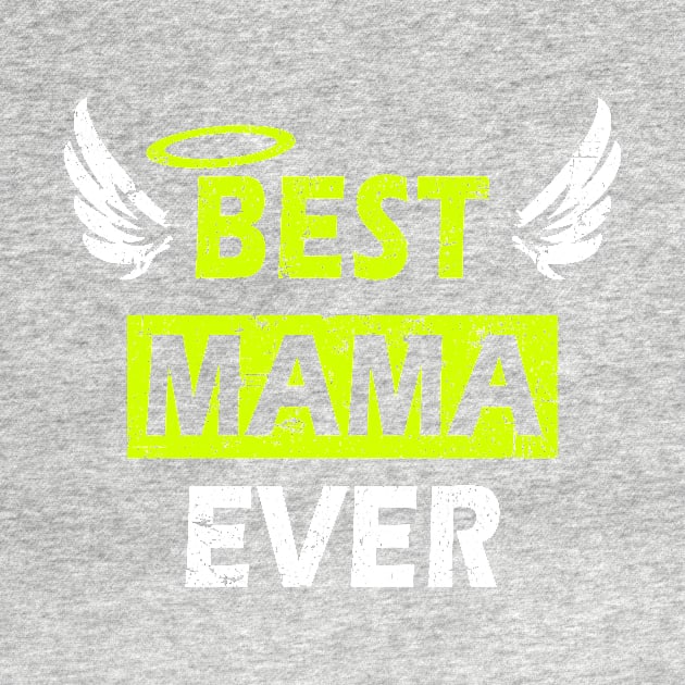 Best Mama Ever - Perfect Gift Design with Wings by MFK_Clothes